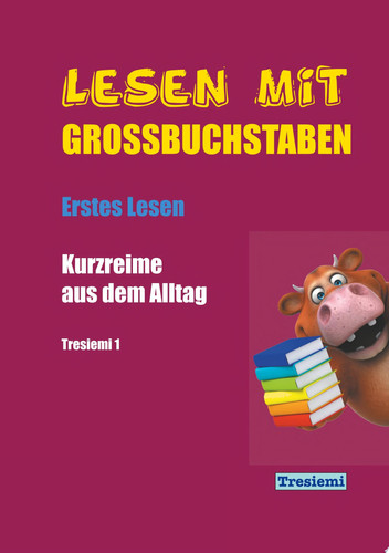 Lesen mit Großbuchstaben Tresiemi 1 Kurzreime aus dem Alltag - Erstes Lesen
