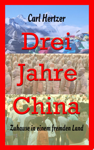 Drei Jahre China Zuhause in einem fremden Land