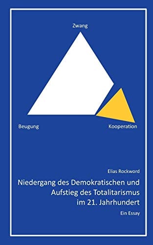 Niedergang des Demokratischen und Aufstieg des Totalitarismus im 21. Jahrhundert Ein Essay