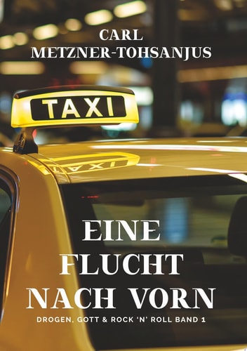 Eine Flucht nach vorn Drogen, Gott & Rock 'n' Roll Band 1