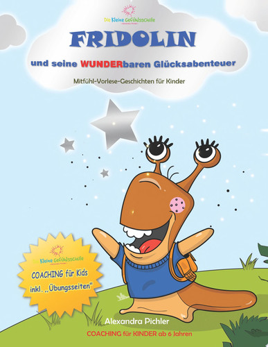 Fridolin und seine wunderbaren Glücksabenteuer Mitfühl-Vorlese-Geschichten für Kinder