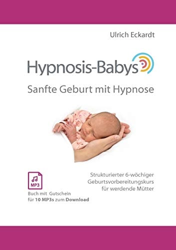 Hypnosis-Babys - sanfte Geburt mit Hypnose Hypnose und Mentaltraining für werdende Mütter