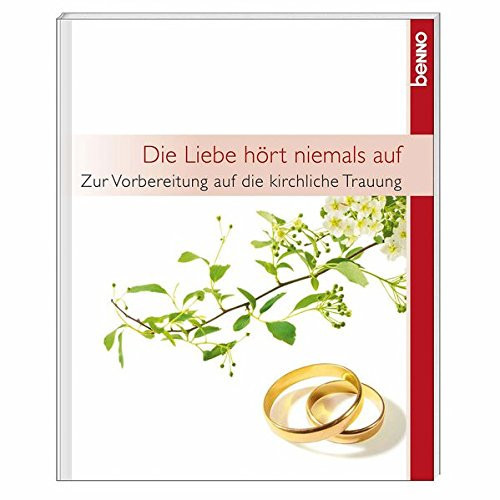 Die Liebe hört niemals auf zur Vorbereitung auf die kirchliche Trauung