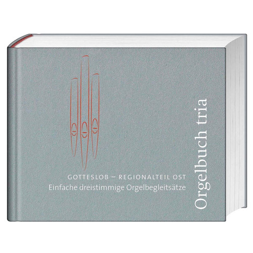Orgelbuch tria Gotteslob – Regionalteil der (Erz-) Diözesen Berlin, Dresden-Meissen, Erfurt, Görlitz und Madeburg : einfache 3-stimmige Orgelbegleitsätze
