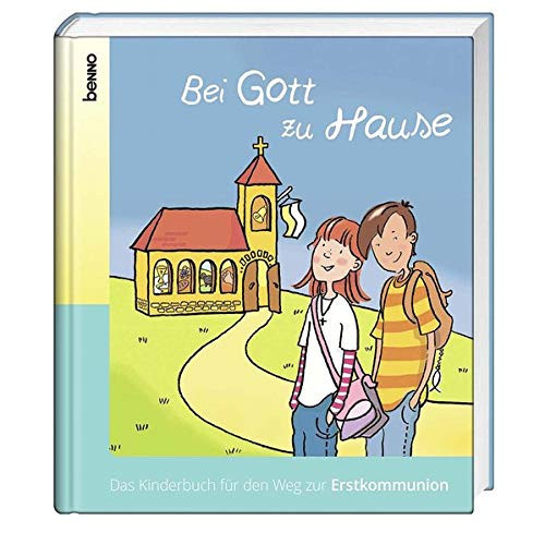 Bei Gott zu Hause - das Kinderbuch für den Weg zur Erstkommunion