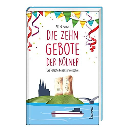 Die zehn Gebote der Kölner die kölsche Lebensphilosophie