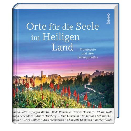 Orte für die Seele im Heiligen Land Prominente und ihre Lieblingsplätze