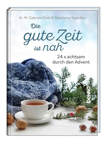 Die gute Zeit ist nah 24 x achtsam durch den Advent