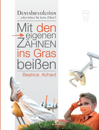 Mit den eigenen Zähnen ins Gras beißen Dentalrevolution