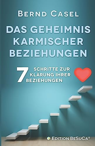 Das Geheimnis karmischer Beziehungen 7 Schritte zur Klärung Ihrer Beziehungen