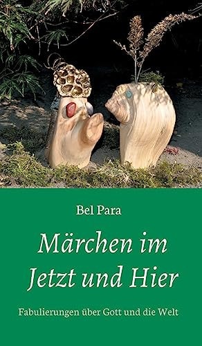 Märchen im Jetzt und Hier Fabulierungen über Gott und die Welt