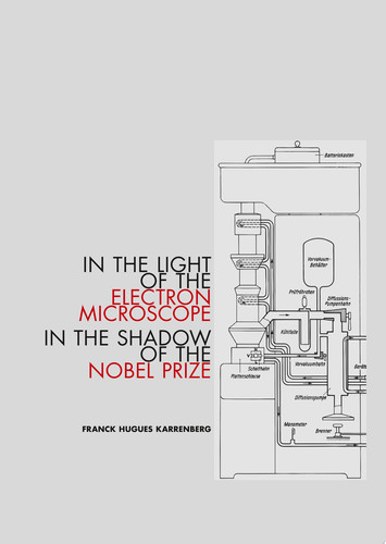 IN THE LIGHT OF THE ELECTRON MICROSCOPE IN THE SHADOW OF THE NOBEL PRIZE