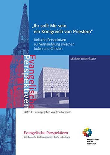 Ihr sollt Mir sein ein Königreich von Priestern Jüdische Perspektiven zur Verständigung zwischen Juden und Christen