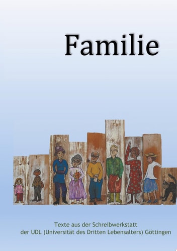 Familie eine Anthologie aus der UDL-Schreibwerkstatt