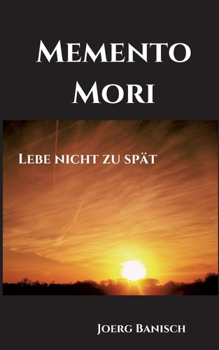 Memento Mori Lebe nicht zu spät