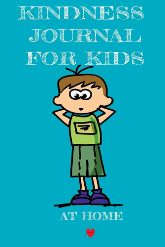 Kindness Journal For Kids - At Home Being Kind At Home Begins With Me - Cute Daily Gratitude Journal for Boys & Girls - Journaling Activity Book for Kids - Large Notebook Lined Pages 6x9, 120 Pages Ruled Diary Notepad
