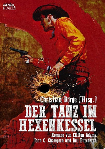 DER TANZ IM HEXENKESSEL Drei Western-Romane US-amerikanischer Autoren auf über 750 Seiten!