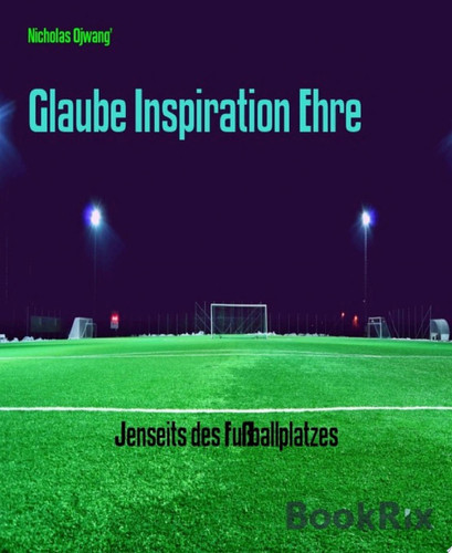 Glaube Inspiration Ehre Jenseits des Fußballplatzes
