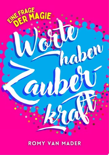 Worte haben Zauberkraft Eine Frage der Magie