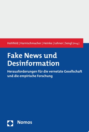 Fake News und Desinformation Herausforderungen für die vernetzte Gesellschaft und die empirische Forschung