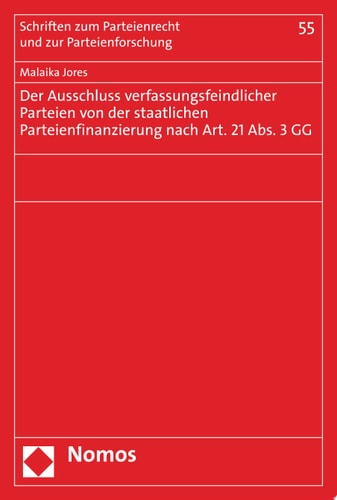 Der Ausschluss verfassungsfeindlicher Parteien von der staatlichen Parteienfinanzierung nach Art. 21 Abs. 3 GG