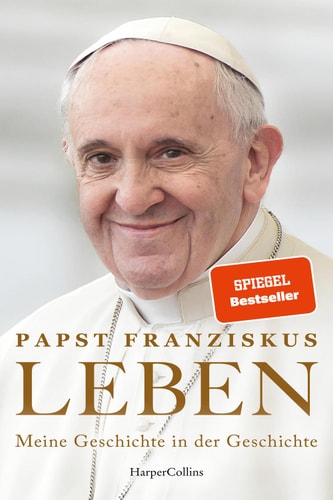 LIFE Spiegel-BESTSELLER | Theologie | Kirche und Weltpolitik | Konklave | Geschichte des 20. Jahrhunderts | Katholizismus | Hoffnung | Memoiren Papst Franziskus