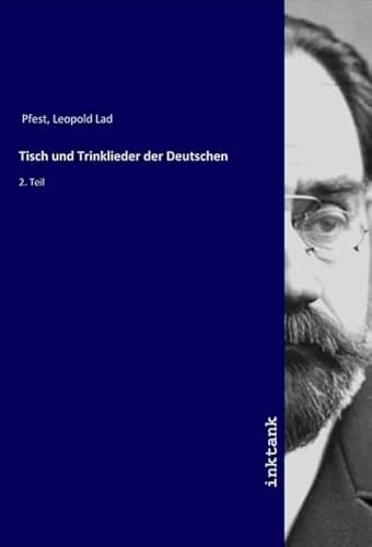 Tisch und Trinklieder der Deutschen: 2. Teil (German Edition)