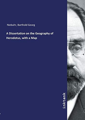 A Dissertation on the Geography of Herodotus, with a Map