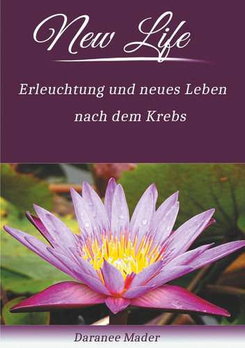 New Life Erleuchtung und neues Leben nach dem Krebs