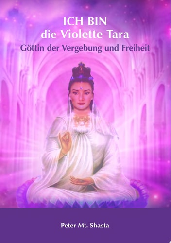 Ich bin die Violette Tara Göttin der Vergebung und Freiheit