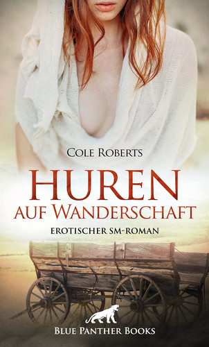 Huren auf Wanderschaft | Erotischer SM-Roman Von Hexen, Huren und mittelalterlichem Sex.