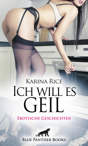 Ich will es geil | Erotische Geschichten Anale FesselSpiele und mehr ...