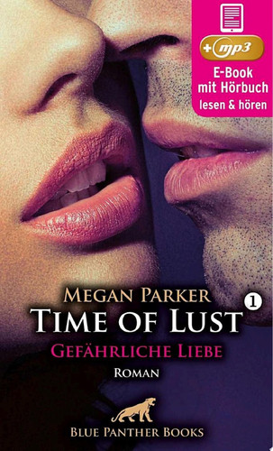 Time of Lust | Band 1 | Gefährliche Liebe | Erotik Audio Story | Erotisches Hörbuch Kann sie sich seiner Verführungskraft widersetzen?