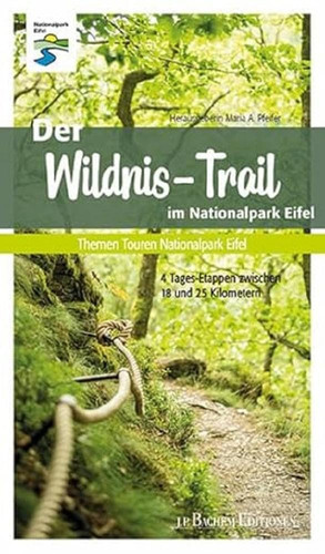 Der Wildnis-Trail im Nationalpark Eifel 4 Tages-Etappen zwischen 18 und 25 Kilometern