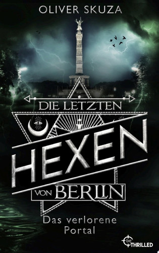 Die letzten Hexen von Berlin - Das verlorene Portal