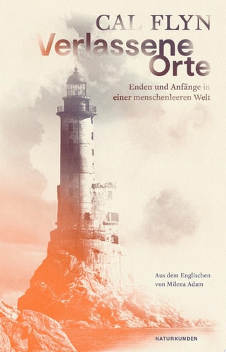 Verlassene Orte Enden und Anfänge in einer menschenleeren Welt