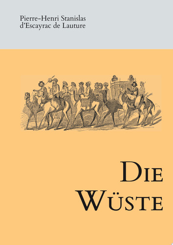 Die Wüste Texte von und über Stanislas d'Escayrac de Lauture
