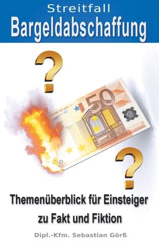 Streitfall Bargeldabschaffung Themenüberblick für Einsteiger zu Fakt und Fiktion