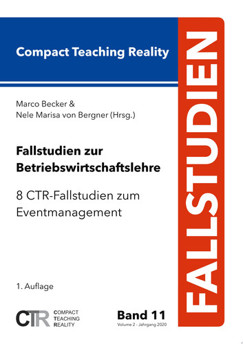 Fallstudien zur Betriebswirtschaftslehre - Band 11 8 CTR-Fallstudien zum Eventmanagement
