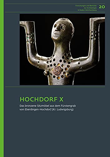 Hochdorf X das bronzene Sitzmöbel aus dem Fürstengrab von Eberdingen-Hochdorf (Kr. Ludwigsburg)
