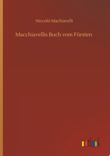 Macchiavellis Buch vom Fürsten