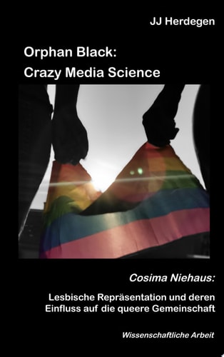 Orphan Black: Crazy Media Science Cosima Niehaus: Lesbische Repräsentation und deren Einfluss auf die queere Gemeinschaft