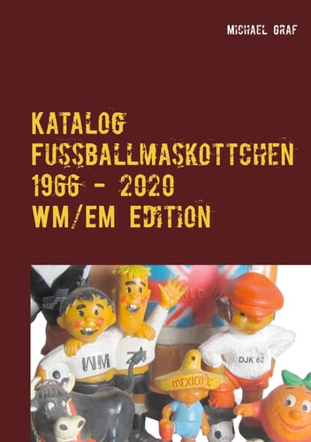 Fussballmaskottchen WM / EM Edition 1966 - 2020