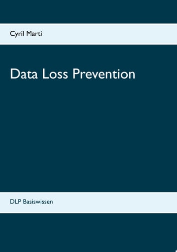 Data Loss Prevention DLP Basiswissen
