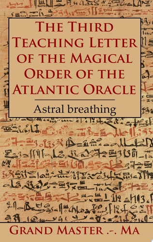 The Third Teaching Letter of the Magical Order of the Atlantic Oracle Astral breathing