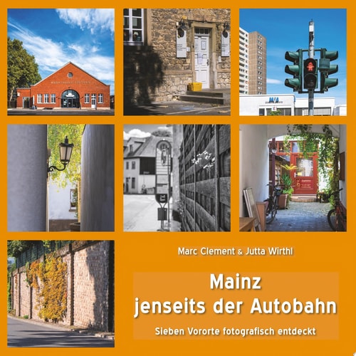 Mainz jenseits der Autobahn Sieben Vororte fotografisch entdeckt