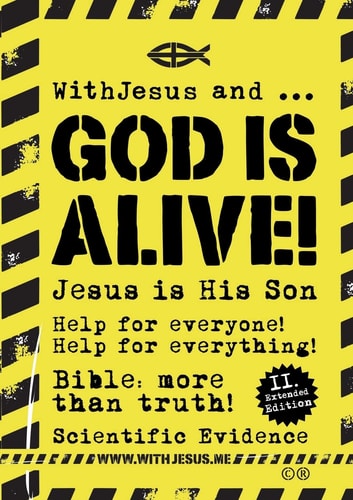 WithJesus and ... God is Alive! Bible: More Than Truth - Scientific Evidence