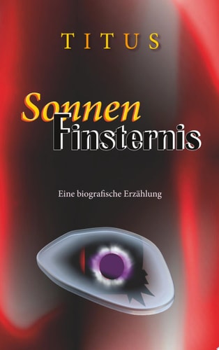 SonnenFinsternis Eine biografische Erzählung