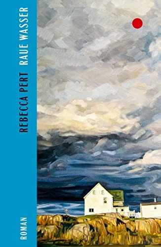 Raue Wasser Roman | »Wunderschön und brutal ... ein atemberaubendes Debüt.« Joanna Canon, Sunday Times Bestsellerautorin