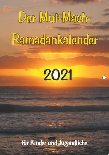 Der Mut-Mach-Ramadankalender 2021 für Kinder und Jugendliche